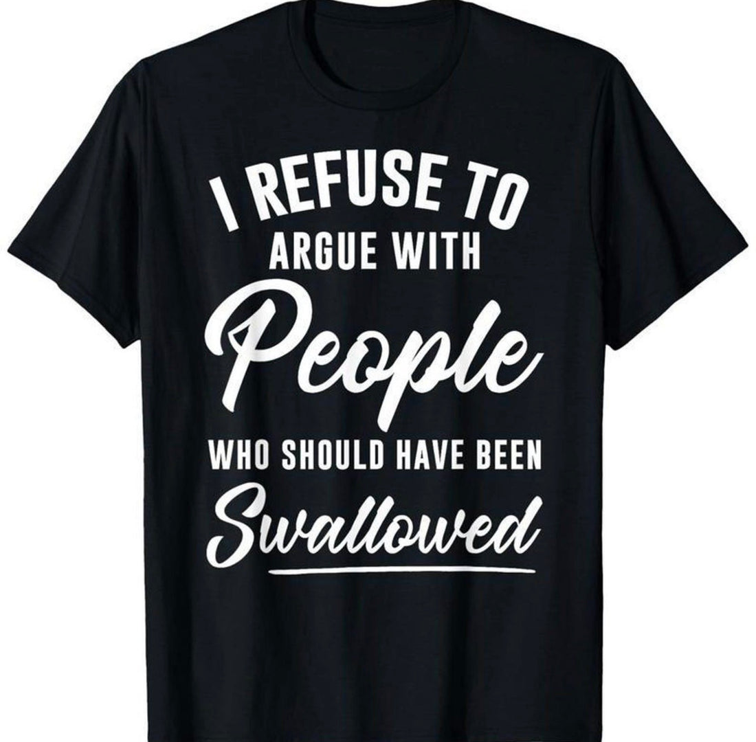 I refuse to argue