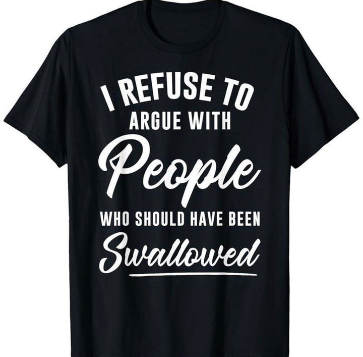 I refuse to argue